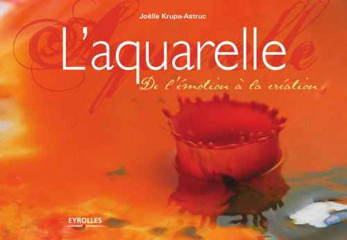 L'aquarelle : De l'emotion a la creation