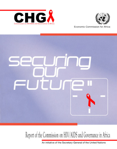 Securing Our Future: Report of the Commission on HIV AIDS and Governance in Africa