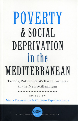 Poverty and Social Deprivation in the Mediterranean: Trends, Policies and Welfare Prospects in the New Millennium (International Studies in Poverty Research)