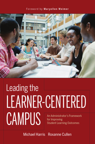 Leading the Learner-Centered Campus: An Administrator's Framework for Improving Student Learning Outcomes (The Jossey-Bass Higher and Adult Education Series)
