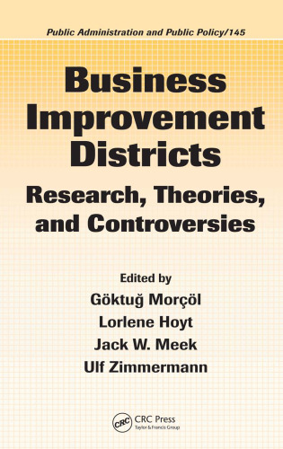 Business Improvement Districts: Research, Theories, and Controversies (Public Administration and Public Policy)