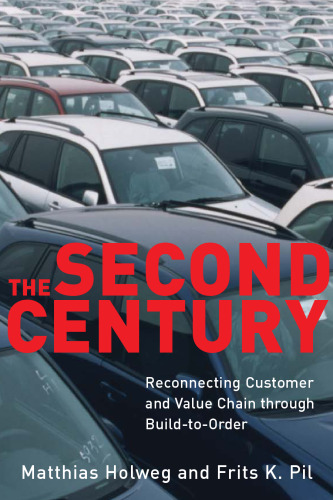 The Second Century: Reconnecting Customer and Value Chain through Build-to-Order;  Moving beyond Mass and Lean Production in the Auto Industry