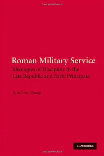 Roman Military Service: Ideologies of Discipline in the Late Republic and Early Principate