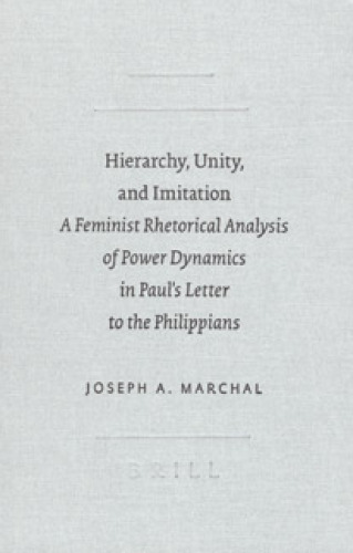 Hierarchy, Unity, and Imitation: A Feminist Rhetorical Analysis of Power Dynamics in Paul's Letter to the Philippians (SBL Academia Biblica, No. 24)