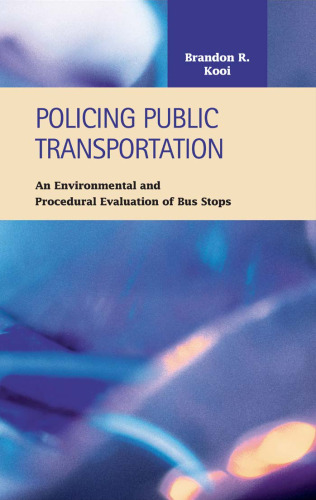 Policing Public Transportation: An Environmental and Procedural Evaluation of Bus Stops (Criminal Justice)