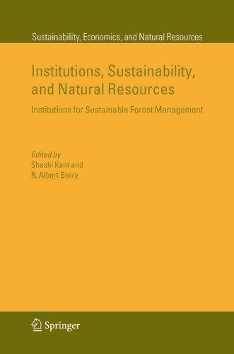 Institutions, Sustainability, and Natural Resources: Institutions for Sustainable Forest Management (Sustainability, Economics, and Natural Resources)