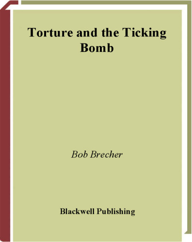 Torture and the Ticking Bomb (Blackwell Public Philosophy Series)