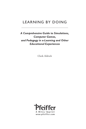 Learning by Doing: A Comprehensive Guide to Simulations, Computer Games, and Pedagogy in e-Learning and Other Educational Experiences