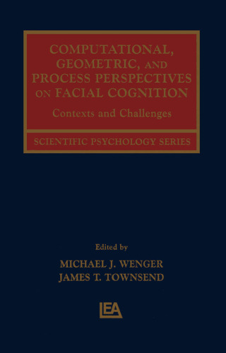 Computational, Geometric, and Process Perspectives on Facial Cognition: Contexts and Challenges (Scientific Psychology Series)