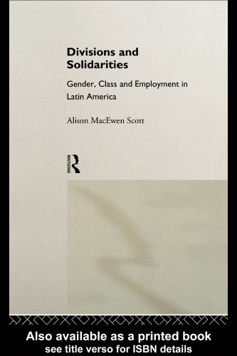 Divisions and Solidarities: Gender, Class and Employment in Latin America