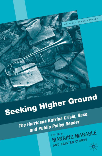 Seeking Higher Ground: The Hurricane Katrina Crisis, Race, and Public Policy Reader (Critical Black Studies)