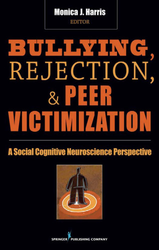 Bullying, Rejection, & Peer Victimization: A Social Cognitive Neuroscience Perspective