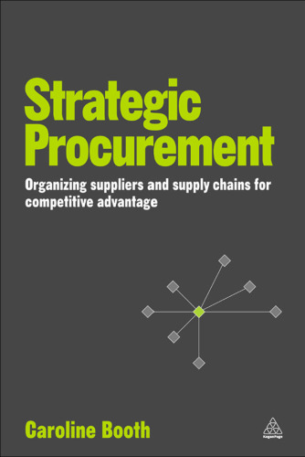 Strategic Procurement: Organizing Suppliers and Supply Chains for Competitive Advantage