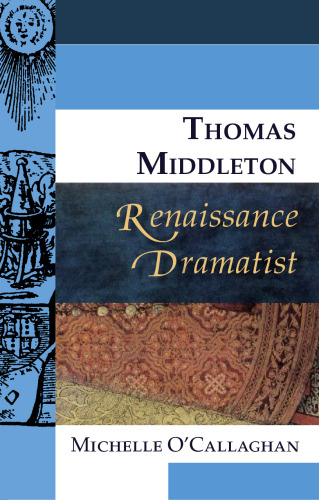 Thomas Middleton, Renaissance Dramatist