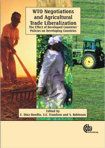 WTO Negotiations and Agricultural Trade Liberalization: The Effect of Developed Countries' Policies on Developing Countries (Cabi Publishing)