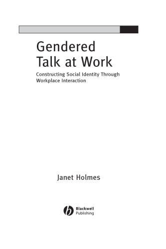 Gendered Talk at Work: Constructing Gender Identity Through Workplace Discourse