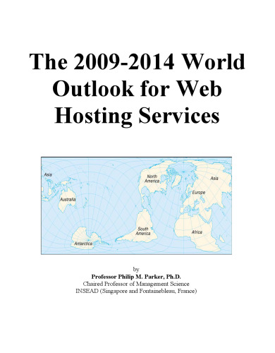 The 2009-2014 World Outlook for Web Hosting Services