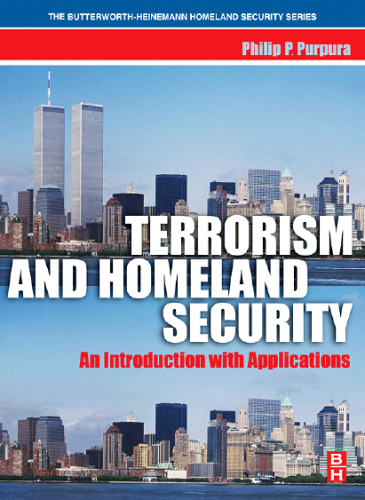 Terrorism and Homeland Security: An Introduction with Applications (The Butterworth-Heinemann Homeland Security Series)