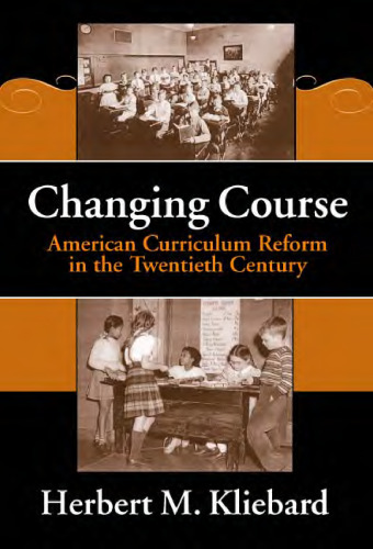 Changing Course: American Curriculum Reform in the 20th Century (Reflective History, 8)