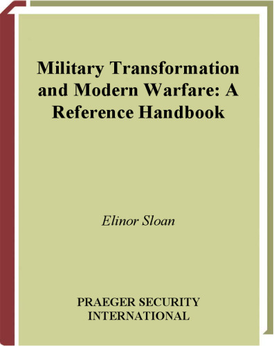 Military Transformation and Modern Warfare: A Reference Handbook (Contemporary Military, Strategic, and Security Issues)