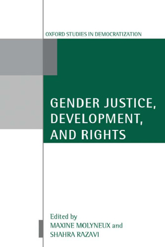 Gender Justice, Development, and Rights (Oxford Studies in Democratization)