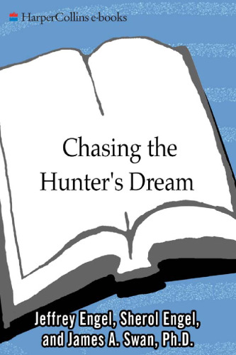 Chasing The Hunter's Dream: 1,001 of the World's Best Duck Marshes, Deer Runs, Elk Meadows, Pheasant Fields, Bear Woods, Safaris, and Extraordinary Hunts