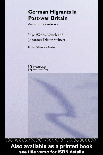 Germans in Post War Britain: An Enemy Embrace (British Politics and Society)
