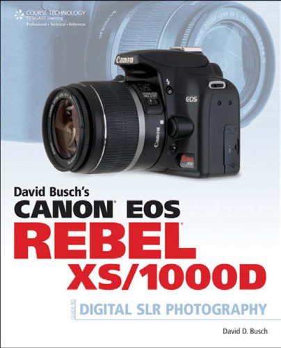David Busch's Canon EOS Rebel XS 1000D Guide to Digital SLR Photography
