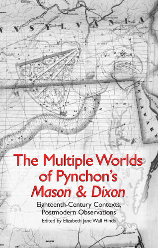 The Multiple Worlds of Pynchon's Mason & Dixon: Eighteenth-Century Contexts, Postmodern Observations (Studies in American Literature and Culture) (Studies in American Literature and Culture)