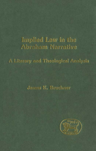 Implied Law in the Abraham Narrative: A Literary and Theological Analysis (JSOT Supplement Series)