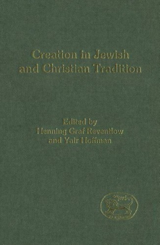 Creation in Jewish and Christian Tradition (JSOT Supplement Series)