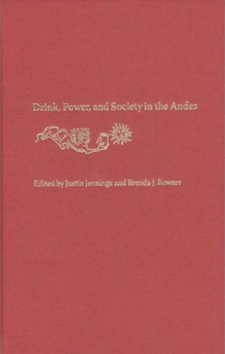 Drink, Power, and Society in the Andes