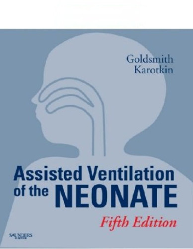 Assisted Ventilation of the Neonate: Expert Consult - Online and Print (Expert Consult Title: Online + Print)