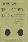 How We Think They Think: Anthropological Approaches To Cognition, Memory, And Literacy