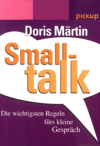 Smalltalk. Die wichtigsten Regeln furs kleine Gesprach