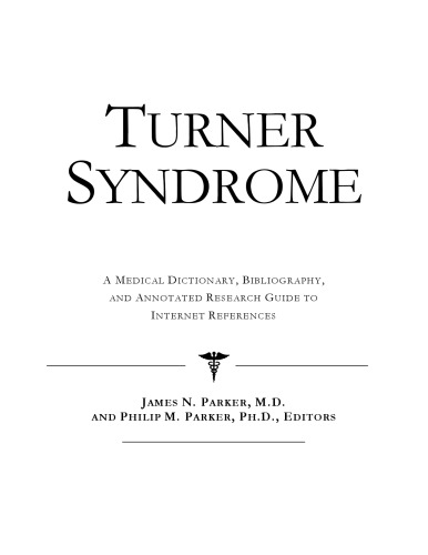 Turner Syndrome - A Medical Dictionary, Bibliography, and Annotated Research Guide to Internet References