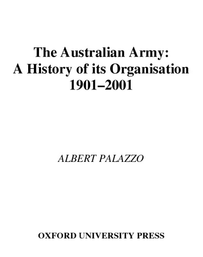 The Australian Army: A History of Its Organisation 1901-2001 (The Australian Army History Series)