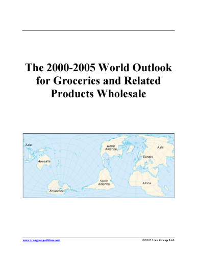 The 2000-2005 World Outlook for Groceries and Related Products Wholesale (Strategic Planning Series)