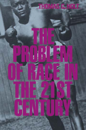 The Problem of Race in the Twenty-first Century (Nathan I Huggins Lectures)
