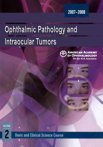 2007-2008 Basic and Clinical Science Course Section 4: Ophthalmic Pathology and Intraocular Tumors