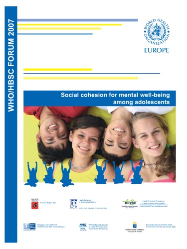 Social cohesion for mental well-being among adolescents. WHO HBSC Forum 2007