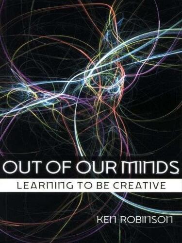 Out of Our Minds: Learning to be Creative