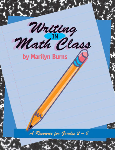 Writing in Math Class: A Resource for Grades 2-8