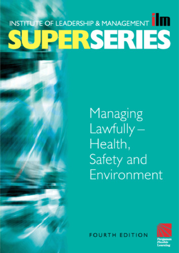 Managing Lawfully - Health, Safety and Environment Super Series, Fourth Edition (ILM Super Series)
