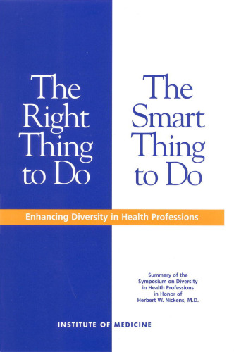 The Right Thing to Do, The Smart Thing to Do: Enhancing Diversity in the Health Professions