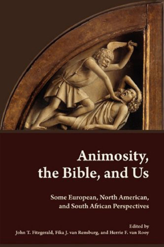 Animosity, the Bible, and Us: Some European, North American, and South African Perspectives