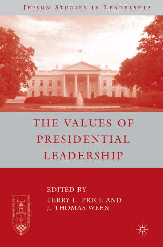 The Values of Presidential Leadership (Jepson Studies in Leadership)