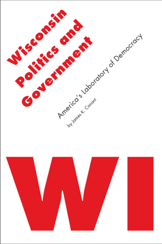 Wisconsin Politics and Government: America's Laboratory of Democracy (Politics and Governments of the American States)