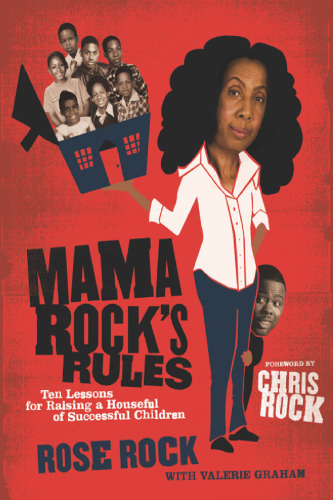Mama Rock's Rules: Ten Lessons for Raising a Houseful of Successful Children