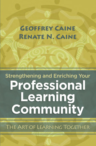 Strengthening and Enriching Your Professional Learning Community: The Art of Learning Together